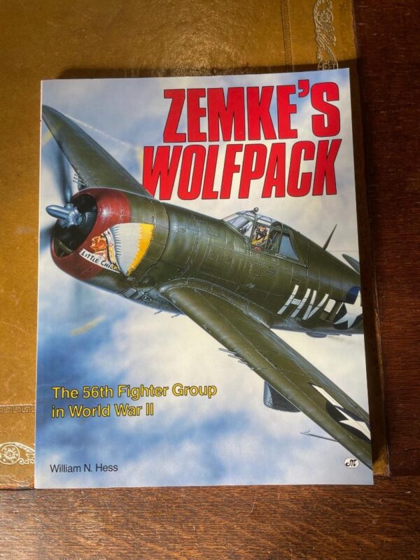 Zemke's Wolfpack - The 56th Fighter Group in World War Two by William N Hess