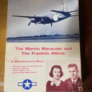 The Martin Marauder and the Franklin Allens A Wartime Love Story by Donald J Mrozek