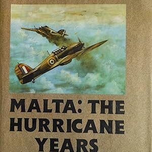 Malta -The Hurricane Years 1940-41 by Christopher Shores and Brian Cull with Nicola Malizia