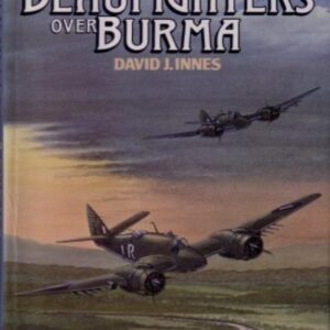 Beaufighters over Burma - No 27 Squadron RAF 1942-1945 by David Innes