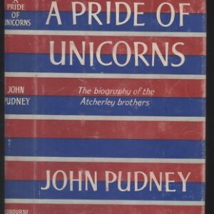 A Pride of Unicorns - The Biography of the Atcherley Brothers by John Pudney