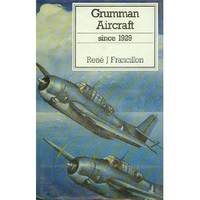 Grumman Aircraft Since 1929 by Rene J Francillon