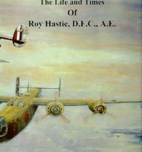 Ordinary Man Super Pilot The Life and Times of Roy Hastie D.F.C. A.E by Peter Lovatt