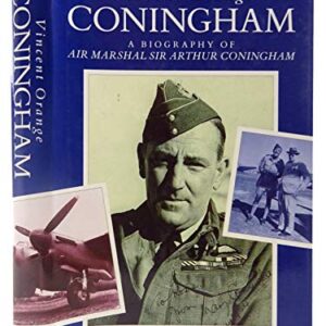 Coningham - A Biography of Air Marshal Sir Arthur Coningham by Vincent Orange