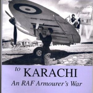Duxford to Karachi - An RAF Armourers War by Fred Roberts Signed