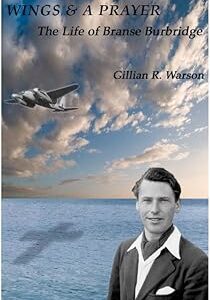 Wings and A Prayer -The Life of Branse Burbidge by Gillian R Warson