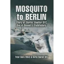 Mosquito to Berlin - Story of Bertie Boulter DFC one of Bennett's Pathfinders by Peter Bodle