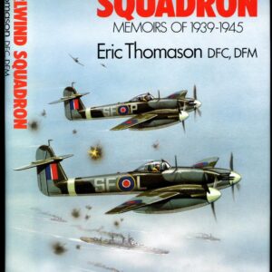 Whirlwind Squadron Memoirs of 1939-1945 by Eric Thomason