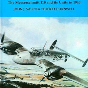 Zerstorer -The Messerschmitt 110 and its Units in 1940 by John J Vasco and Peter D Cornwell