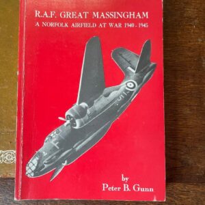 RAF Great Massingham A Norfolk Airfield at War 1940 -1945 by Peter B Gunn Signed