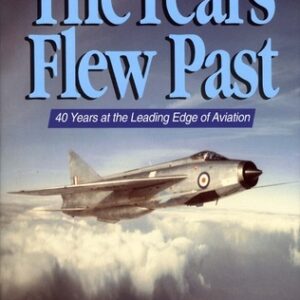 The Years Flew Past - 40 Years at the Leading Edge of Aviation by Roland Bee Beamont