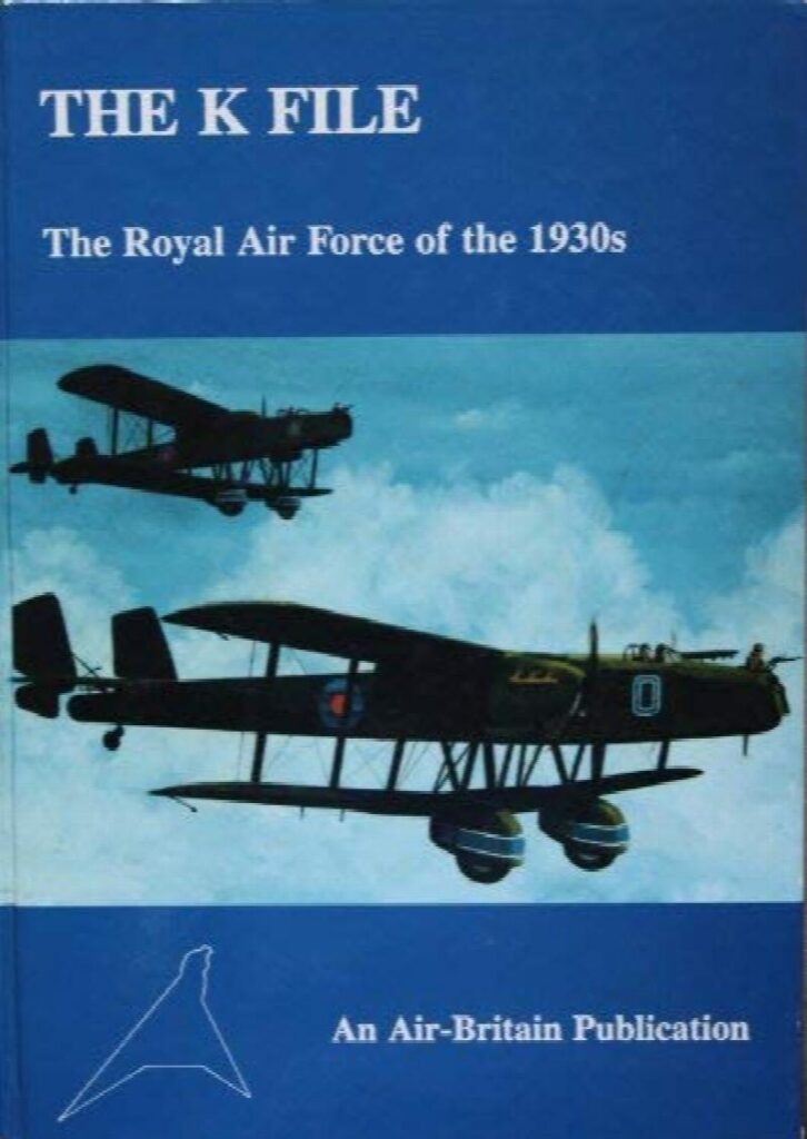 The K File The Royal Air Force of the 1930s by James J Halley