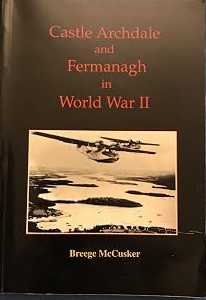 Castle Archdale and Fermanagh in World War 11 by Breege McCusker