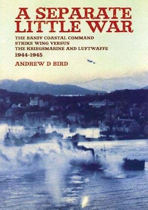 A Separate Little War by Andrew D Bird